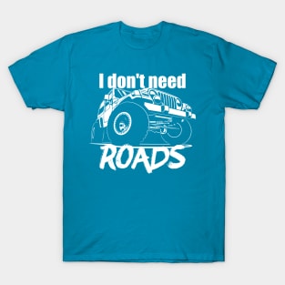 I do not need roads T-Shirt